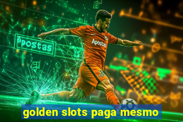 golden slots paga mesmo